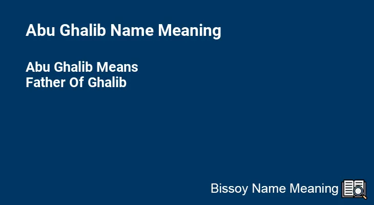 Abu Ghalib Name Meaning